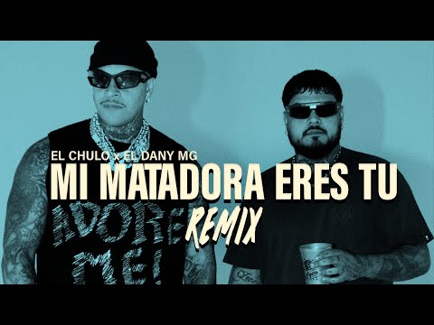 El Chulo X El Dany Mg - Mi Matadora Eres Tu Remix