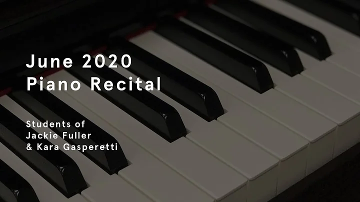 June 2020 Piano Recital | Students of Jackie Fulle...