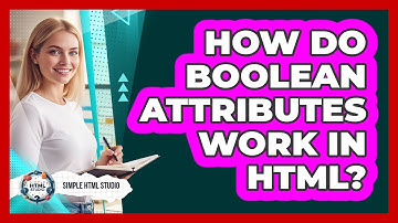 How Do Boolean Attributes Work In HTML?
