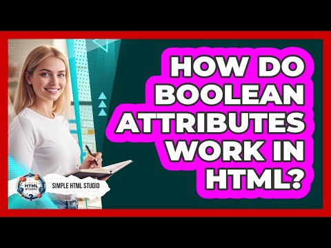 How Do Boolean Attributes Work In HTML?