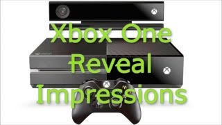 Xbox One Reveal Impressions