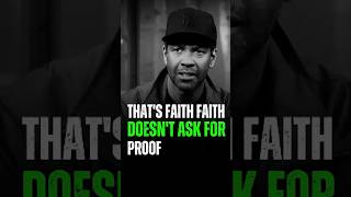 that's faith faith doesn’t ask for proon💯Denzel Washington motivational speech.life changing advice