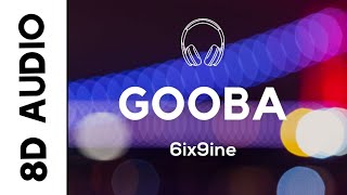 6ix9ine - GOOBA (8D AUDIO)