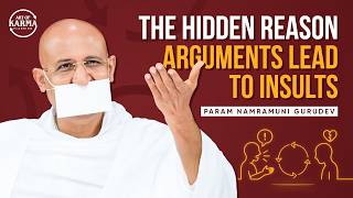 The Hidden Reason Arguments Lead to Insults | Art of Karma Planning | Param Namramuni Gurudev
