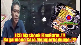 LCD Macbook FlaxGatte..!!! How to fix it & what is the solution..???