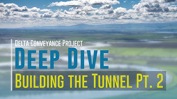Delta Conveyance Deep Dive: Building the Tunnel Part 2