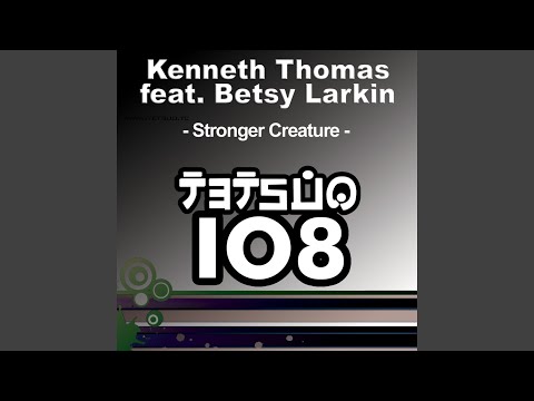 Kenneth Thomas — Stronger Creature (Kenneth Thomas Mix)