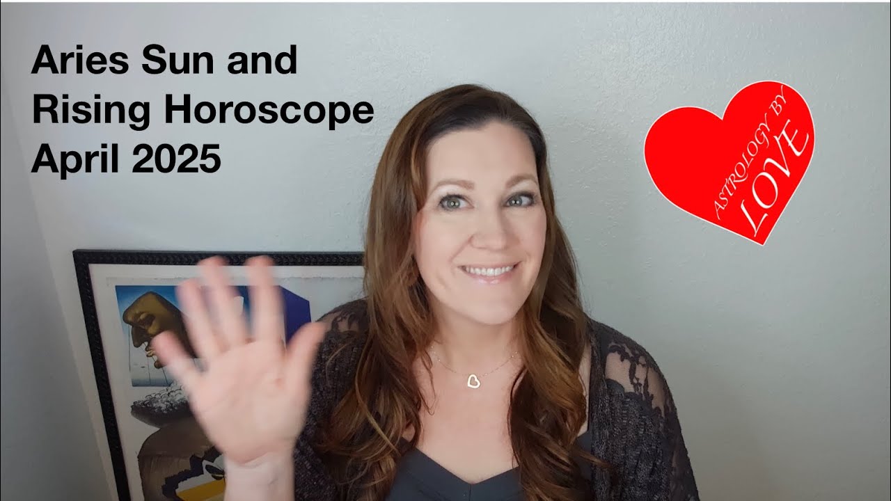 Aries Sun and Rising Horoscope for April 2025 - YouTube