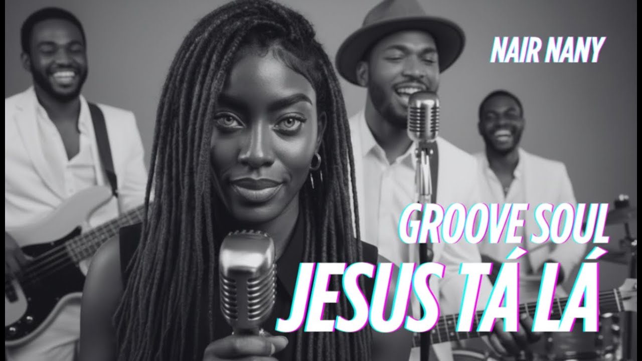 JESUS TÁ LÁ & MELHOR AMIGO GROOVE | NAIR NANY | GROOVE & SOUL GOSPEL | R&B | JAZZ - COVER