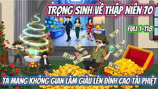 Full 1-118 | Trọng Sinh Về Thập Niên 70,Ta Mang Không Gian Làm Giàu Lên Đỉnh Cao Tài Phiệt