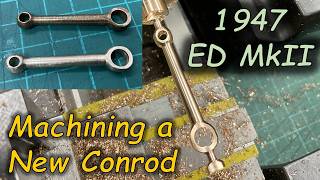 1947 ED MkII 2cc Diesel Restoraion - Pt2: Making a New Conrod - ED "Penny Slot"