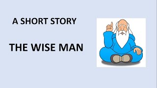 The Wise Man | Short Stories | Moral Stories |  Motivational Stories | Lessons Learnt