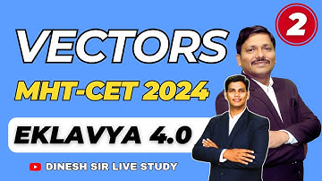 VECTORS LEC 2 MHT-CET 2024 | EKLAVYA 4.0 BATCH FOR MHT-CET 2024 #mhtcet2024 MAHARASHTRA | DINESH SIR