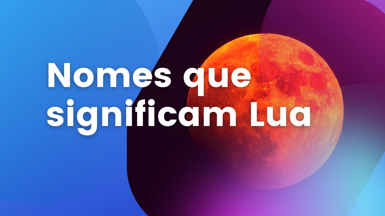 30+ nomes relacionados à lua e seus significados