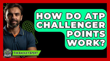How Do ATP Challenger Points Work? - The Racket Xpert