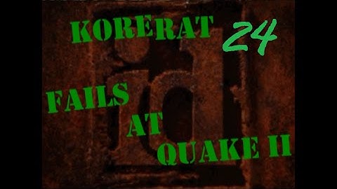 Fails at Quake 2 - Part 24