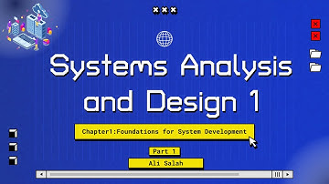 Systems Analysis and Design. Chapter1:Foundations for System Development