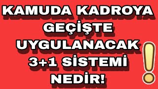 Kamuda Kadroya Geçi̇ş Uygulanacak 31 Si̇stemi̇ Nedi̇r? Ki̇mleri̇ İlgi̇lendi̇ri̇yor Sahi̇p Olduklari Haklar