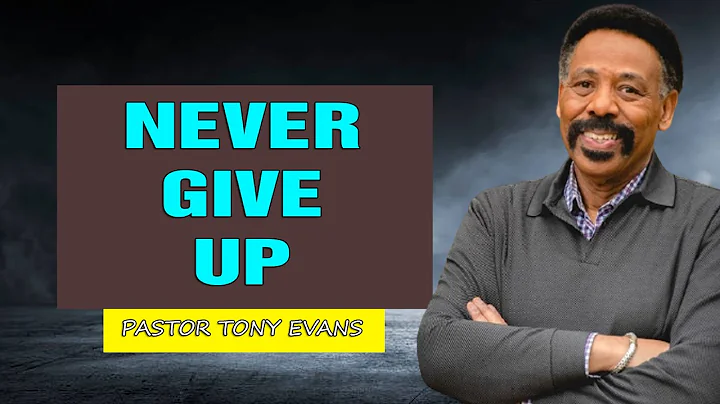 Tony Evans 2021 New - Never Give Up - Full Sermons