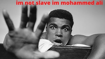 Muhammad Ali Mad  im not slave say my name im muhammad ali