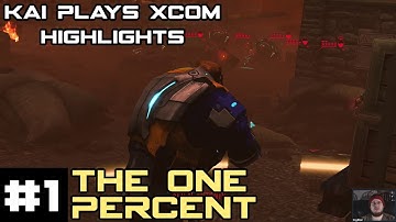 Kai Plays XCOM Highlights - The One Percent