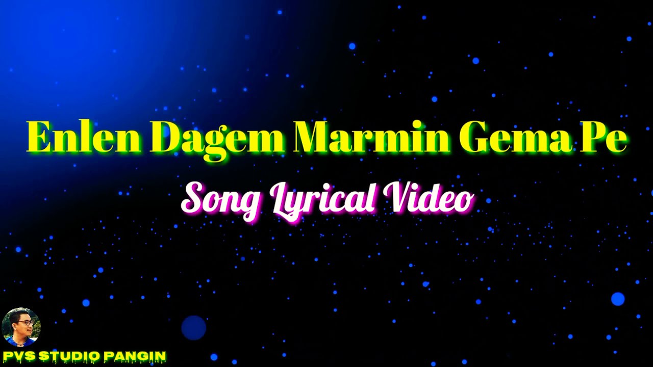 Enlen Dagem Marmin Gema Pe  Song Lyrical Video 