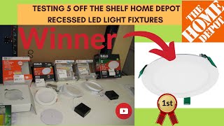 Testing 5 Off the Shelf Home Depot  Recessed LED Light Fixtures