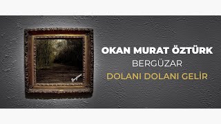 Okan Murat Öztürk – Dolanı Dolanı Gelir (Official Audio Video)