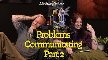 Communication Problems Part 2 | 2BB Side Piece S3E44