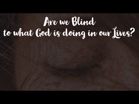 "Are we blind to what God is doing in our lives?" Sermon by Pastor Clint Kirby | June 28, 2020