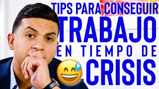 Tips para conseguir trabajo en tiempo de crisis Episodio 272 | CONSIGUE TU TRABAJO