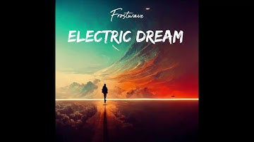 Electric Dream - Official Song - FrostWave
