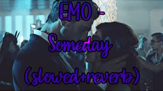 EMO - Someday (slowed+reverb)