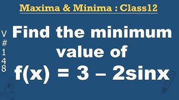 Find the minimum value of f(x) = 3 – 2sinx I class 12 @deepakmittaldecoder