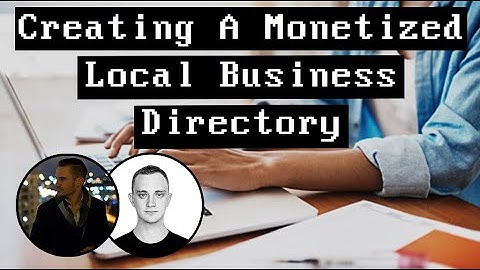 Creating A Monetized Local Business Directory