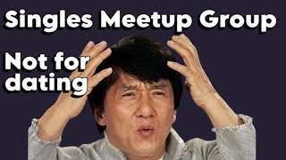 "Singles Meetup Group" is NOT for Dating?????