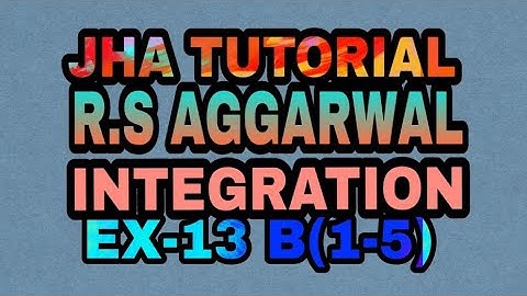 EX-13 B(1-5)|R.S AGGARWAL|INTEGRATION|JHA TUTORIAL