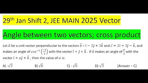 Let a ̂ be a unit vector perpendicular to the vectors b ⃗  = i ̂-2j ̂+3k ̂ and c ⃗=2i ̂+3j ̂-k ̂, an