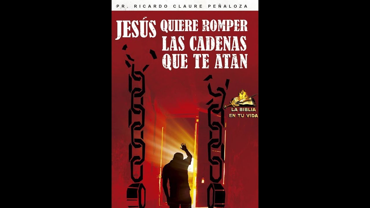 Pr. Ricardo Claure. Jesús quiere romper las cadenas que te atan
