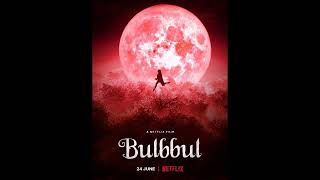 Bulbul Theme Song|Netflix|Tripti Dimri|Avinash Tiwary|Parambrata Chatterjee