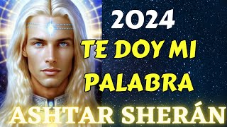 TE DOY MI PALABRA, 2024 | ASHTAR SHERAN  La Gloria del Yo Soy #mensajeespiritual #quintadimension