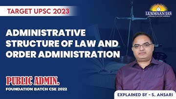 Administrative Structure of Law and Order Administration | By S. Ansari - Lukmaan IAS