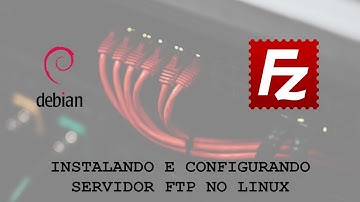 Instalar e configurar servidor FTP - Linux Debian