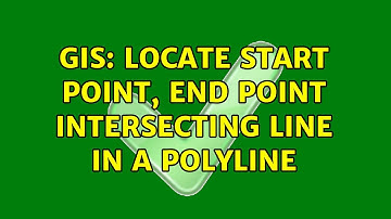 GIS: Locate start point, end point intersecting line in a polyline (2 Solutions!!)