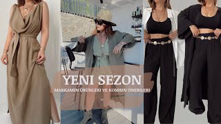 Markamın Yeni Ürünleri &amp; Kombin Önerileri | Yaz Trendleri