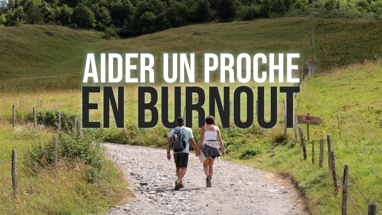 Comment aider un proche en burnout ? - Le Journal du Burnout #15