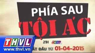 THVL | Phía sau tội ác - Tập 1