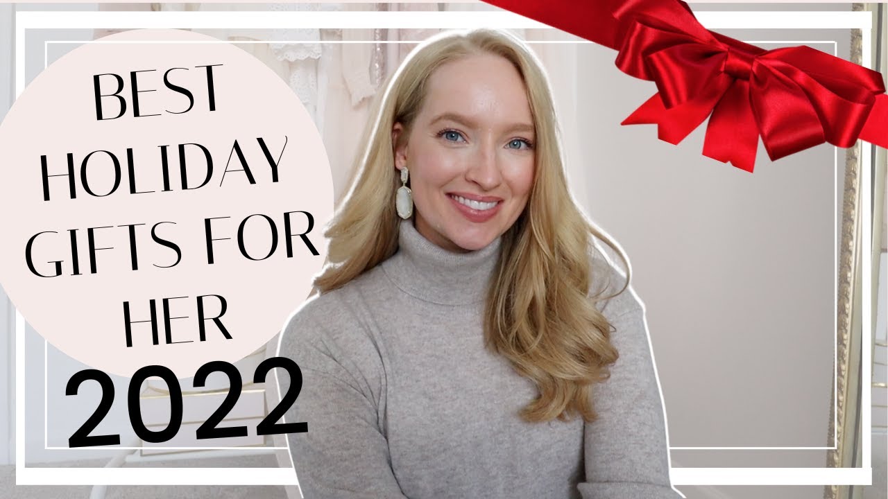 The Ultimate Christmas Gifts For Her 2022