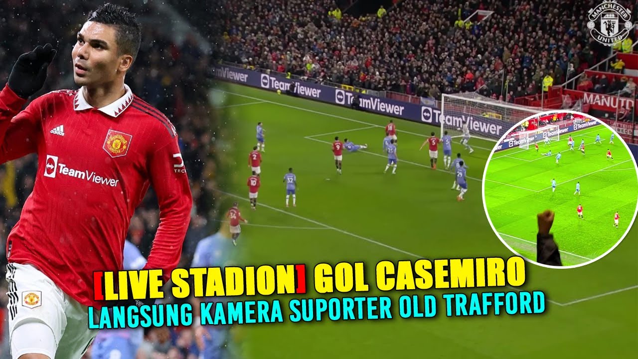 "Rame Pecaahhh! Gol Casemiro Vs Bournemouth" Live Kamera Suporter Old