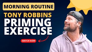 The Priming Exercise: 15 minute routine that Tony Robbins uses to conquer the day